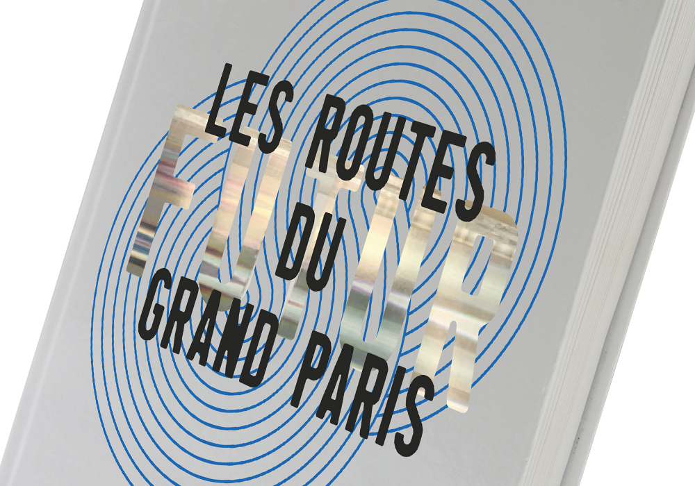 Les Routes du Futur du Grand Paris